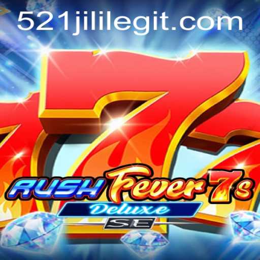 Exploring RushFever7sDeluxeSE: A Thrilling Casino Adventure with 521JILI